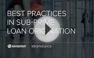 Best Practices in Sub-Prime Loan Origination
