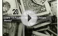 Loans Till PaydayGet A Payday Cash Advance In Minutes!