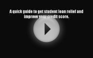 PDF A quick guide to get student loan relief and improve