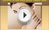 Reviews on Bad Credit Plastic Surgery Loans