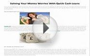 Solving Your Money Worries With Quick Cash Loans
