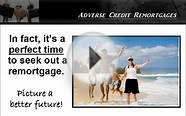 ADVERSE CREDIT REMORTGAGES - LOANS FOR BAD CREDIT