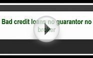 Bad credit loans no guarantor no broker