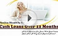 Cash Loans Over 12 Months- Obtain Cash Loans Within The
