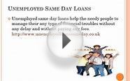 Unemployed Same Day Loans: On The Spot Cash For